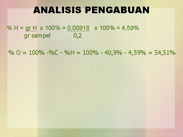 ANALISIS PENGABUAN % H = gr H x 100% = 0, 00918 x 100%