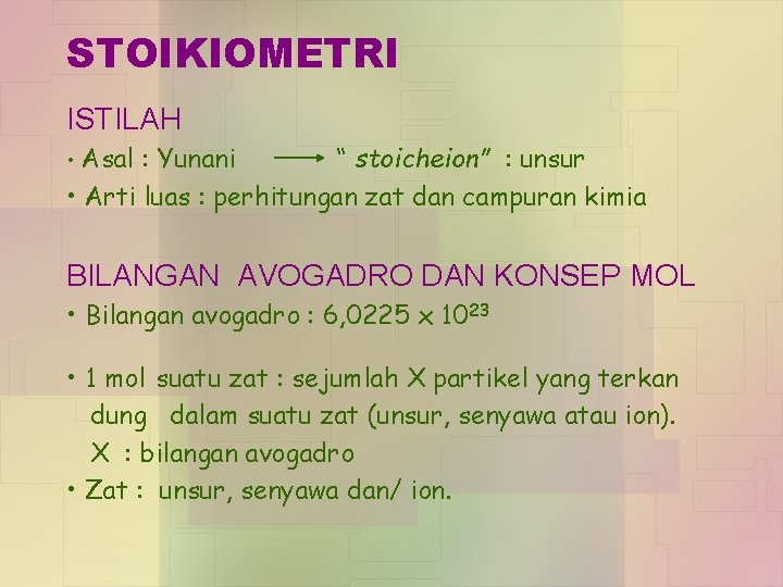 STOIKIOMETRI ISTILAH • Asal : Yunani “ stoicheion” : unsur • Arti luas :