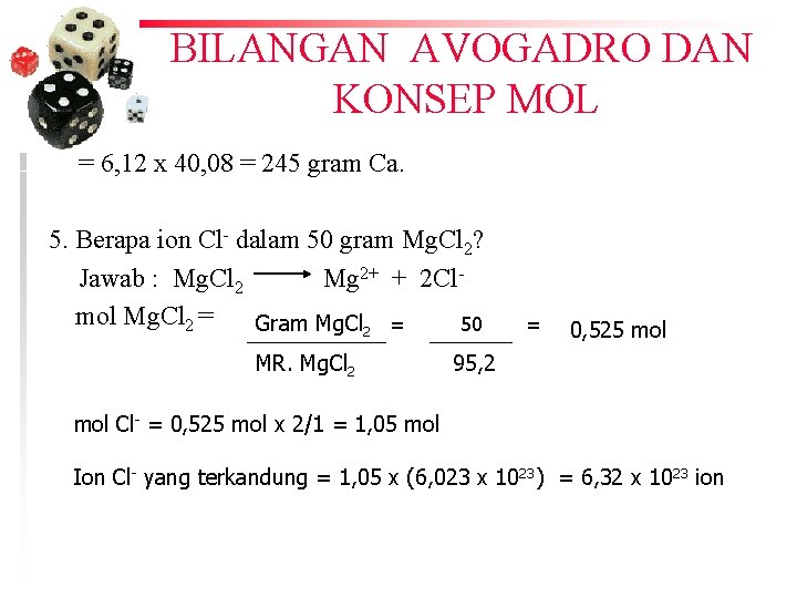 BILANGAN AVOGADRO DAN KONSEP MOL = 6, 12 x 40, 08 = 245 gram