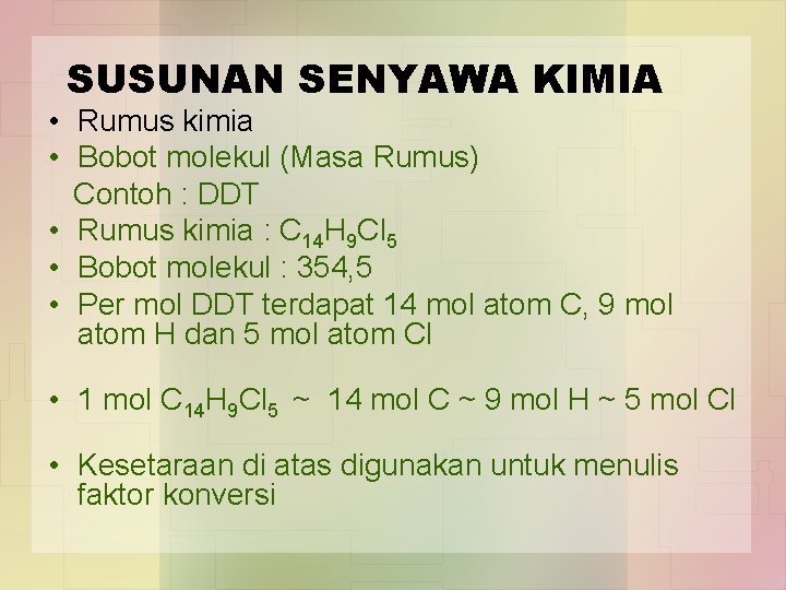 SUSUNAN SENYAWA KIMIA • Rumus kimia • Bobot molekul (Masa Rumus) Contoh : DDT