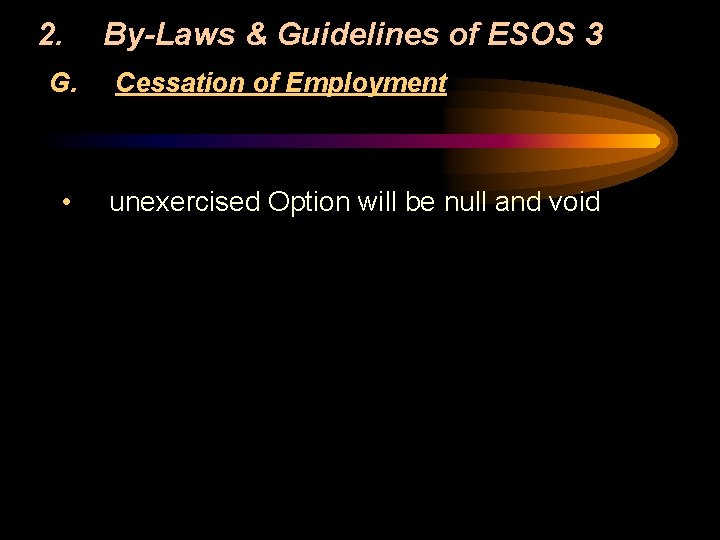 2. G. • By-Laws & Guidelines of ESOS 3 Cessation of Employment unexercised Option