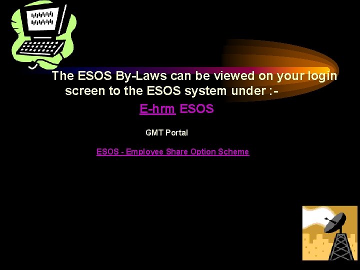 The ESOS By-Laws can be viewed on your login screen to the ESOS system