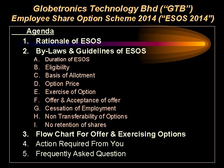Globetronics Technology Bhd (“GTB”) Employee Share Option Scheme 2014 (“ESOS 2014”) Agenda 1. Rationale