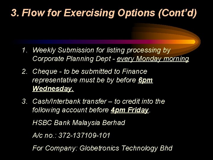 3. Flow for Exercising Options (Cont’d) 1. Weekly Submission for listing processing by Corporate