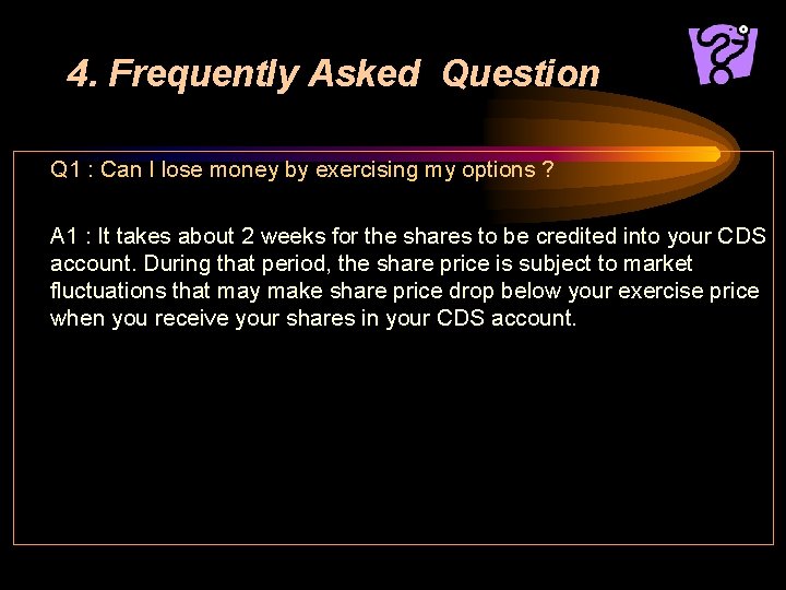 4. Frequently Asked Question Q 1 : Can I lose money by exercising my