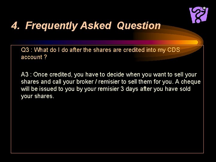4. Frequently Asked Question Q 3 : What do I do after the shares