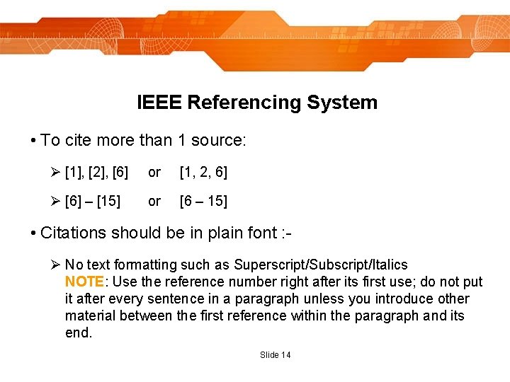 IEEE Referencing System • To cite more than 1 source: Ø [1], [2], [6]