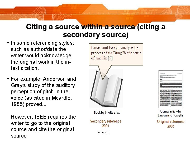 Citing a source within a source (citing a secondary source) • In some referencing