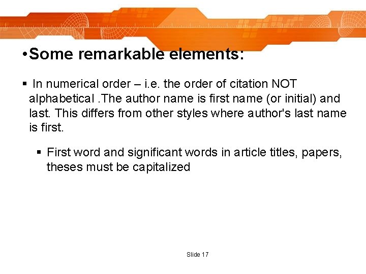  • Some remarkable elements: § In numerical order – i. e. the order