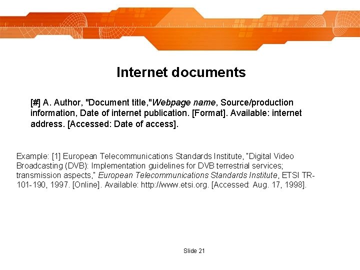 Internet documents [#] A. Author, "Document title, "Webpage name, Source/production information, Date of internet