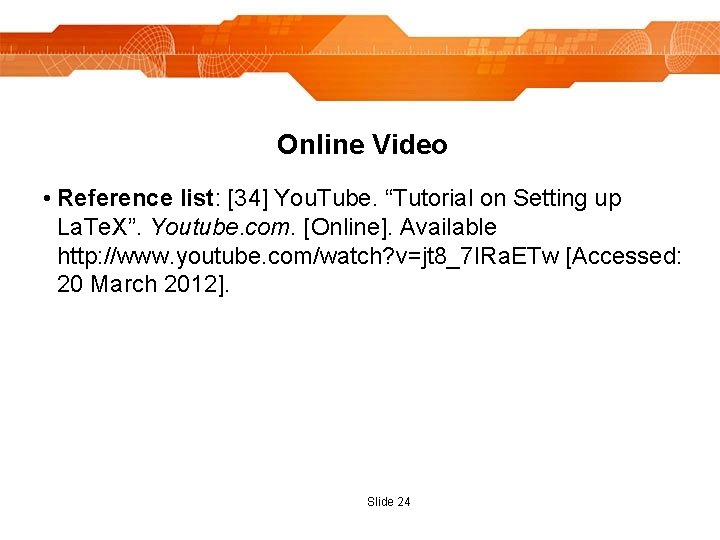 Online Video • Reference list: [34] You. Tube. “Tutorial on Setting up La. Te.