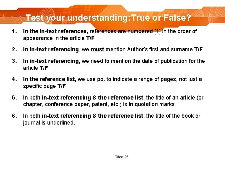 Test your understanding: True or False? 1. In the in-text references, references are numbered