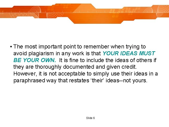  • The most important point to remember when trying to avoid plagiarism in
