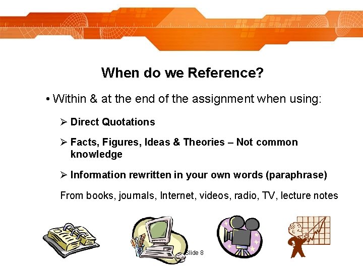 When do we Reference? • Within & at the end of the assignment when