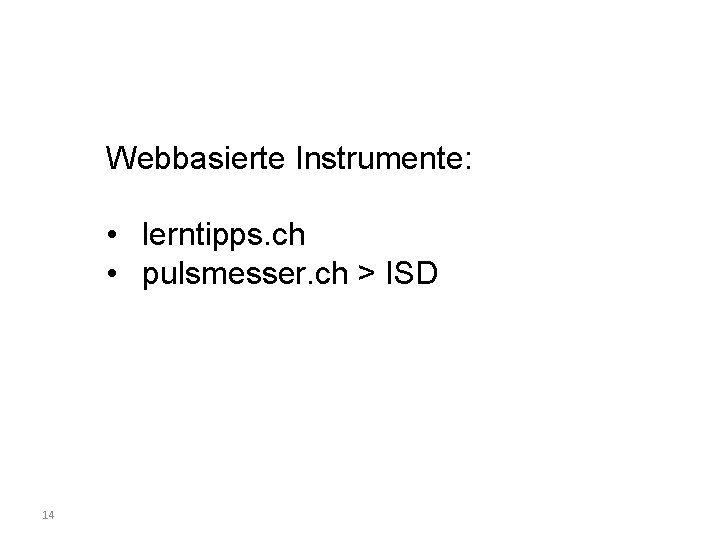 Webbasierte Instrumente: • lerntipps. ch • pulsmesser. ch > ISD 14 