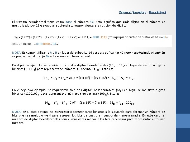 Sistemas Numéricos - Hexadecimal El sistema hexadecimal tiene como base el número 16. Esto