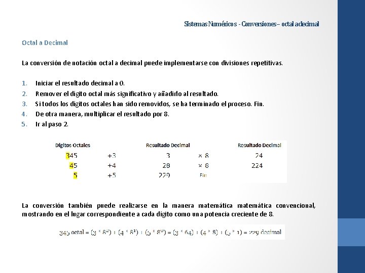 Sistemas Numéricos - Conversiones – octal a decimal Octal a Decimal La conversión de