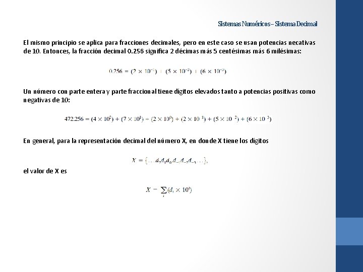 Sistemas Numéricos – Sistema Decimal El mismo principio se aplica para fracciones decimales, pero