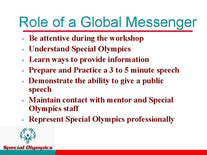 Role of a Global Messenger © © © © Be attentive during the workshop