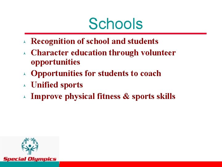 Schools © © © Recognition of school and students Character education through volunteer opportunities