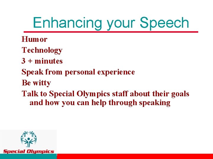 Enhancing your Speech Humor Technology 3 + minutes Speak from personal experience Be witty