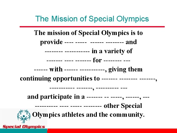 The Mission of Special Olympics The mission of Special Olympics is to provide --------