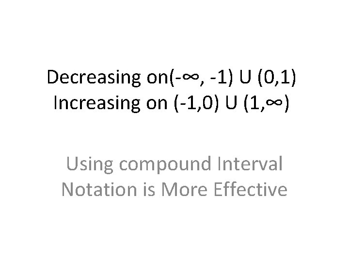 Decreasing on(-∞, -1) U (0, 1) Increasing on (-1, 0) U (1, ∞) Using