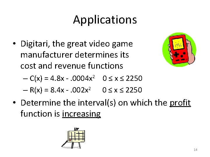 Applications • Digitari, the great video game manufacturer determines its cost and revenue functions
