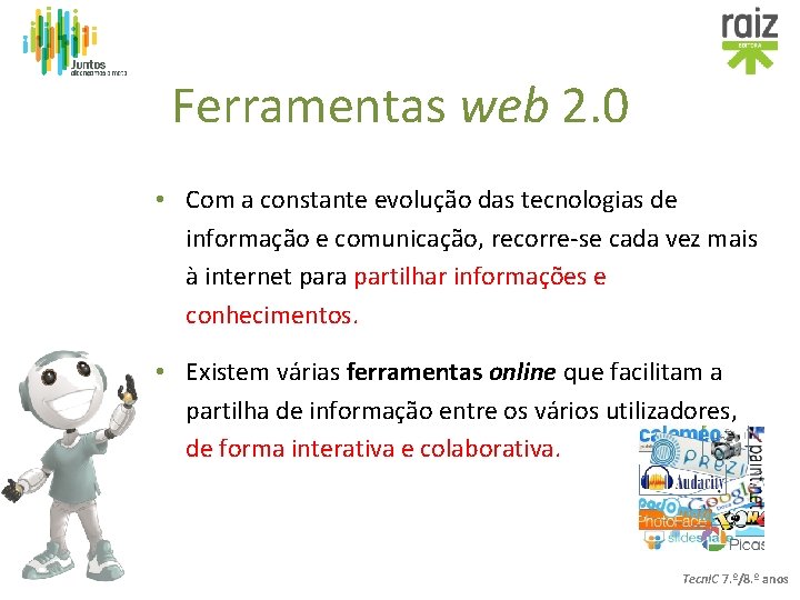 Ferramentas web 2. 0 • Com a constante evolução das tecnologias de informação e