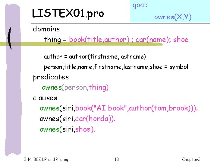 goal: LISTEX 01. pro ownes(X, Y) domains thing = book(title, author) ; car(name); shoe