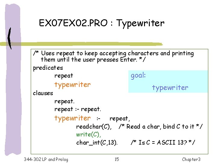 EX 07 EX 02. PRO : Typewriter /* Uses repeat to keep accepting characters