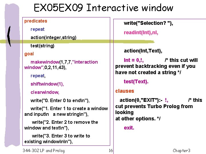 EX 05 EX 09 Interactive window predicates write("Selection? "), repeat readint(Int), nl, action(integer, string)