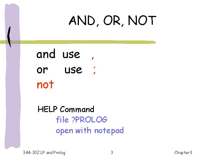 AND, OR, NOT and use , or use ; not HELP Command file ?