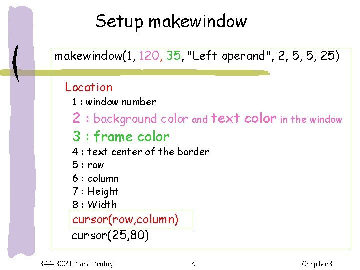 Setup makewindow(1, 120, 35, "Left operand", 2, 5, 5, 25) Location 1 : window