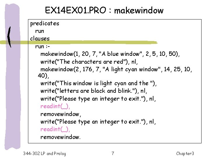 EX 14 EX 01. PRO : makewindow predicates run clauses run : makewindow(1, 20,