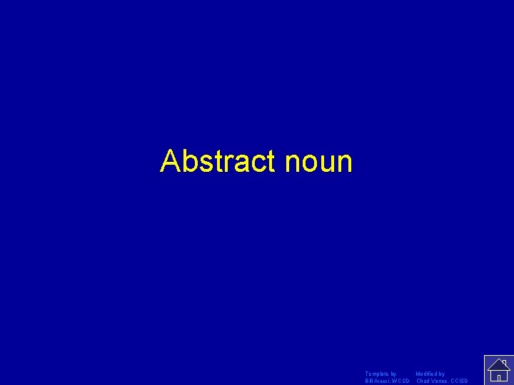 Abstract noun Template by Modified by Bill Arcuri, WCSD Chad Vance, CCISD 