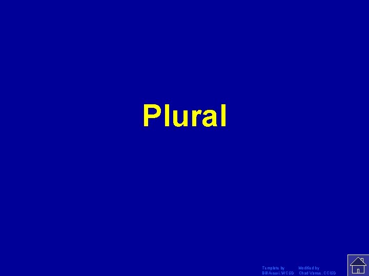 Plural Template by Modified by Bill Arcuri, WCSD Chad Vance, CCISD 