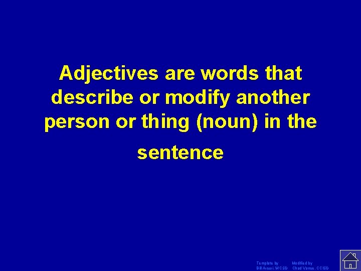 Adjectives are words that describe or modify another person or thing (noun) in the
