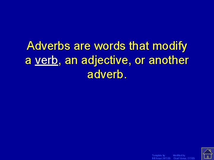 Adverbs are words that modify a verb, an adjective, or another adverb. Template by
