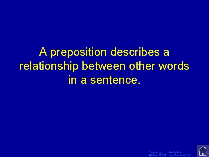 A preposition describes a relationship between other words in a sentence. Template by Modified