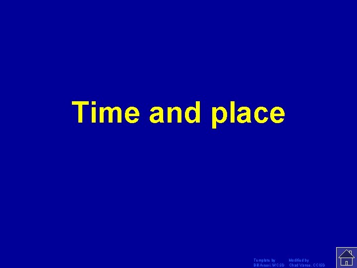 Time and place Template by Modified by Bill Arcuri, WCSD Chad Vance, CCISD 