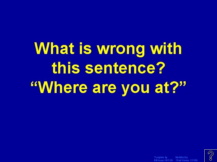 What is wrong with this sentence? “Where are you at? ” Template by Modified