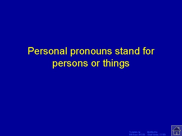 Personal pronouns stand for persons or things Template by Modified by Bill Arcuri, WCSD