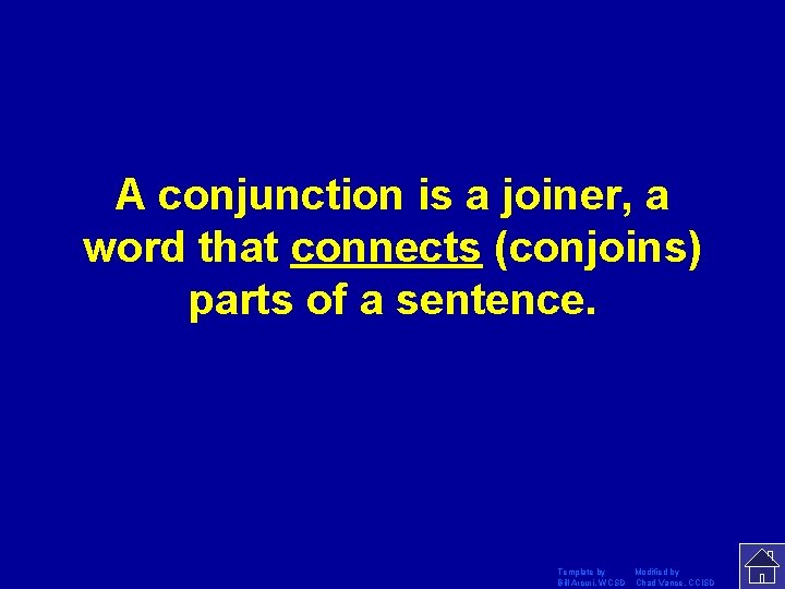 A conjunction is a joiner, a word that connects (conjoins) parts of a sentence.