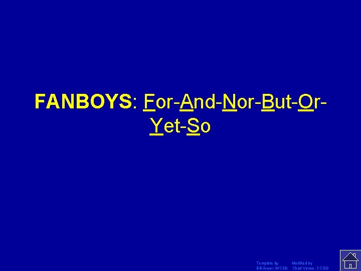 FANBOYS: For-And-Nor-But-Or. Yet-So Template by Modified by Bill Arcuri, WCSD Chad Vance, CCISD 