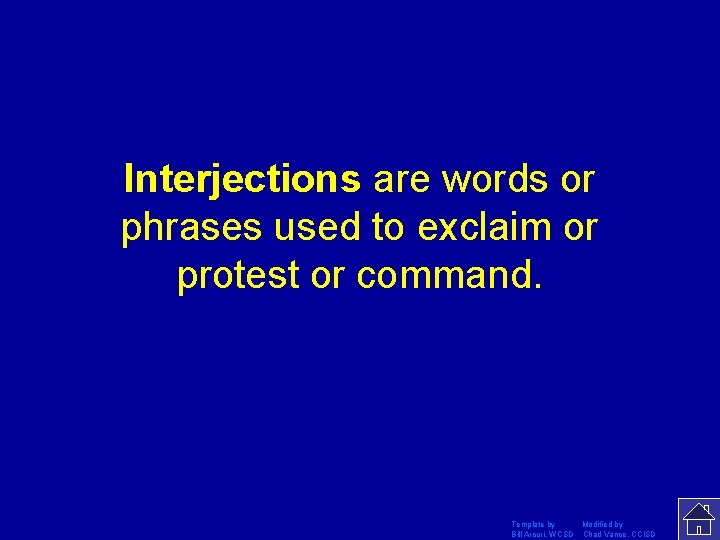 Interjections are words or phrases used to exclaim or protest or command. Template by