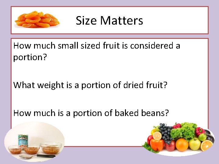 Size Matters How much small sized fruit is considered a portion? What weight is