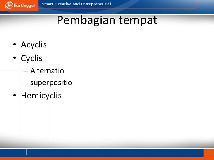 Pembagian tempat • Acyclis • Cyclis – Alternatio – superpositio • Hemicyclis 