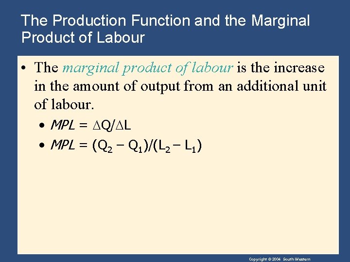 The Production Function and the Marginal Product of Labour • The marginal product of
