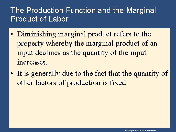 The Production Function and the Marginal Product of Labor • Diminishing marginal product refers